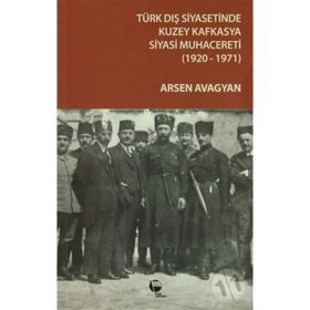 TÜRK DIŞ SIYASETINDE KUZEY KAFKASYA SIYASI MUHACERETI - ARSEN AVAGYAN