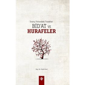 Türk Diyanet Vakfı İnanç Yolundaki Tuzaklar Bidat ve Hurafeler - Fatih Kurt