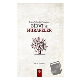 Türk Diyanet Vakfı İnanç Yolundaki Tuzaklar Bidat ve Hurafeler - Fatih Kurt