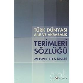 TÜRK DÜNYASI AILE VE AKRABALIK TERIMLERI SÖZLÜĞÜ - MEHMET ZIYA BINLER