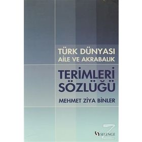 TÜRK DÜNYASI AILE VE AKRABALIK TERIMLERI SÖZLÜĞÜ - MEHMET ZIYA BINLER