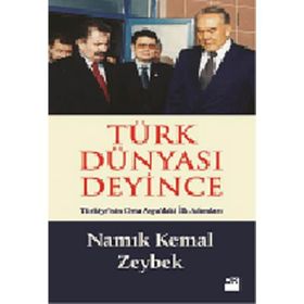 TÜRK DÜNYASI DEYINCE - NAMIK KEMAL ZEYBEK