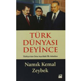 TÜRK DÜNYASI DEYINCE - NAMIK KEMAL ZEYBEK