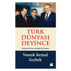 TÜRK DÜNYASI DEYINCE - NAMIK KEMAL ZEYBEK