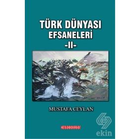 Türk Dünyası Efsaneleri 2 - Mustafa Ceylan