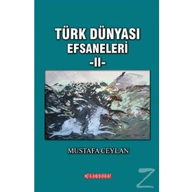 Türk Dünyası Efsaneleri 2 - Mustafa Ceylan