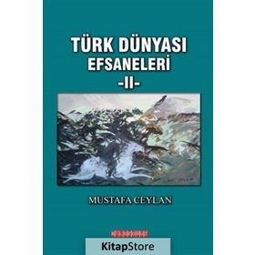 Türk Dünyası Efsaneleri 2 - Mustafa Ceylan