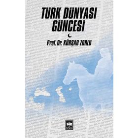 Türk Dünyası Güncesi - Kürşad Zorlu