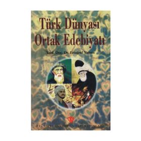 Türk Dünyası Ortak Edebiyatı Prof. Dr. Ertuğrul Yaman Diyanet Vakfı Yayınları