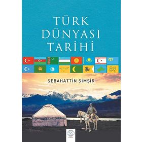 Türk Dünyası Tarihi Sebahattin Şimşir