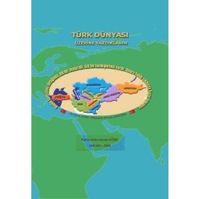 Türk Dünyası Üzerine Yazdıklarım - Abdurrahman Güzel