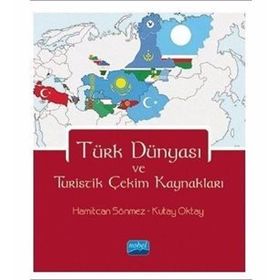 Türk Dünyası ve Turistik Çekim Kaynakları - Hamitcan Sönmez
