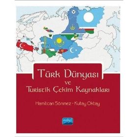Türk Dünyası ve Turistik Çekim Kaynakları - Hamitcan Sönmez