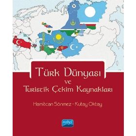 Türk Dünyası ve Turistik Çekim Kaynakları - Hamitcan Sönmez