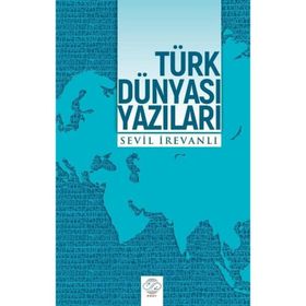 Türk Dünyası Yazıları Sevil İrevanlı
