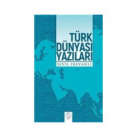 Türk Dünyası Yazıları Sevil İrevanlı