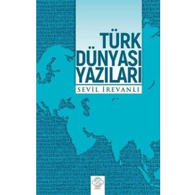 Türk Dünyası Yazıları Sevil İrevanlı