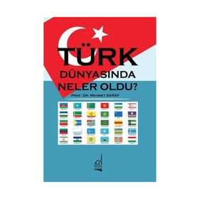 Türk Dünyasında Neler Oldu? - Mehmet Saray
