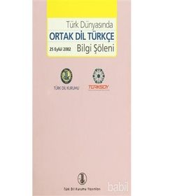 Türk Dünyasında Ortak Dil Türkçe Bilgi Şöleni - kollektif