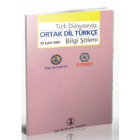 Türk Dünyasında Ortak Dil Türkçe Bilgi Şöleni - kollektif