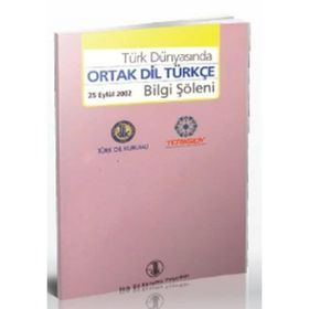 Türk Dünyasında Ortak Dil Türkçe Bilgi Şöleni - kollektif