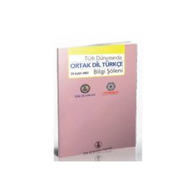 Türk Dünyasında Ortak Dil Türkçe Bilgi Şöleni - kollektif