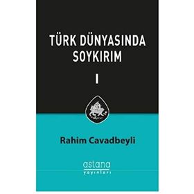 Türk Dünyasında Soykırım Cilt 1 - Rahim Cavadbeyli