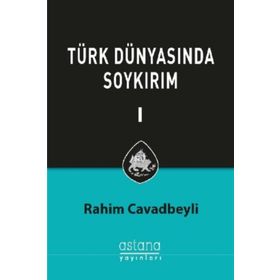 Türk Dünyasında Soykırım Cilt 1 - Rahim Cavadbeyli