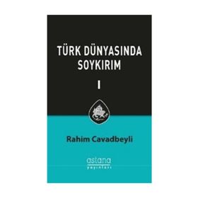 Türk Dünyasında Soykırım Cilt 1 - Rahim Cavadbeyli