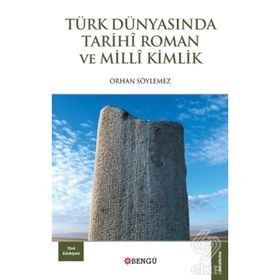 Türk Dünyasında Tarihi Roman ve Milli Kimlik - Orhan Söylemez