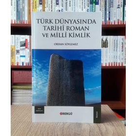 Türk Dünyasında Tarihi Roman ve Milli Kimlik - Orhan Söylemez
