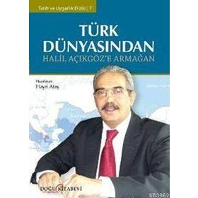 TÜRK DÜNYASINDAN HALIL AÇIKGÖZ'E ARMAĞAN - HAYRI ATAŞ