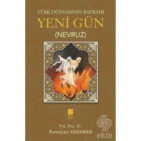 Türk Dünyasının Bayramı Yeni Gün Nevruz - Ramazan Karaman
