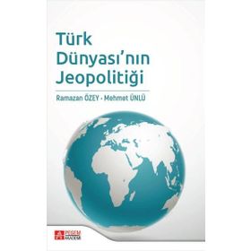 Türk Dünyası'nın Jeopolitiği - Pegem Akademi Yayıncılık