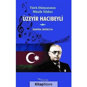 Türk Dünyasının Müzik Yıldızı Üzeyir Hacıbeyli - Zemfira Seferova