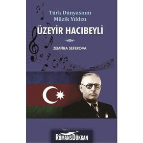 Türk Dünyasının Müzik Yıldızı Üzeyir Hacıbeyli - Zemfira Seferova