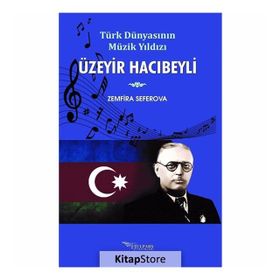 Türk Dünyasının Müzik Yıldızı Üzeyir Hacıbeyli - Zemfira Seferova