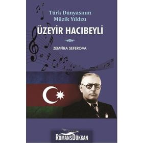 Türk Dünyasının Müzik Yıldızı Üzeyir Hacıbeyli - Zemfira Seferova