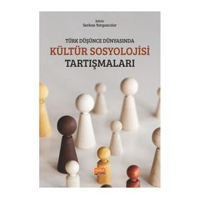 Türk Düşünce Dünyasında Kültür Sosyolojisi Tartışmaları Nobel Bilimsel Eserler