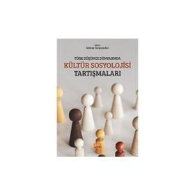 Türk Düşünce Dünyasında Kültür Sosyolojisi Tartışmaları Nobel Bilimsel Eserler