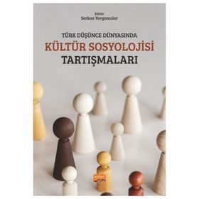 Türk Düşünce Dünyasında Kültür Sosyolojisi Tartışmaları Nobel Bilimsel Eserler