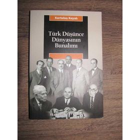 TÜRK DÜŞÜNCE DÜNYASININ BUNALIMI - KURTULUŞ KAYALI