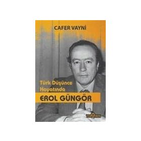 Türk Düşünce Hayatında Erol Güngör - Cafer Vayni