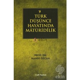 TÜRK DÜŞÜNCE HAYATINDA MATÜRIDILIK - HANIFI ÖZCAN