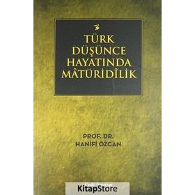 TÜRK DÜŞÜNCE HAYATINDA MATÜRIDILIK - HANIFI ÖZCAN