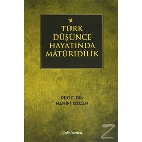 TÜRK DÜŞÜNCE HAYATINDA MATÜRIDILIK - HANIFI ÖZCAN