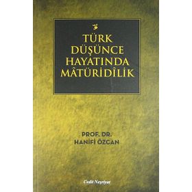 TÜRK DÜŞÜNCE HAYATINDA MATÜRIDILIK - HANIFI ÖZCAN
