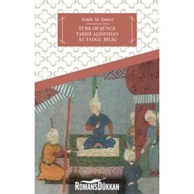 TÜRK DÜŞÜNCE TARIHI AÇISINDAN KUTADGU BILIG - FATIH M. ŞEKER