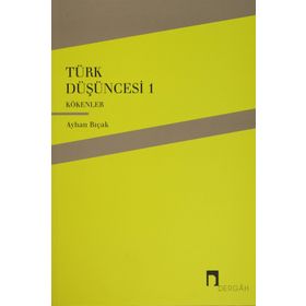 TÜRK DÜŞÜNCESİ 1 KÖKENLER - AYHAN BIÇAK