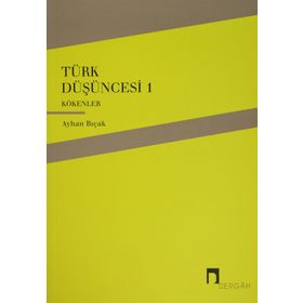 TÜRK DÜŞÜNCESİ 1 KÖKENLER - AYHAN BIÇAK